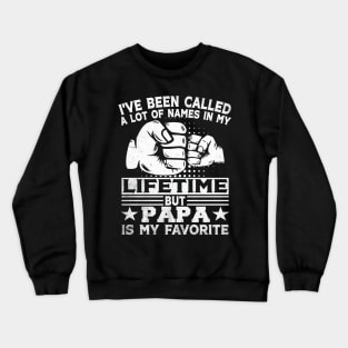 I've Been Called A Lot Of Names But Papa Is My Favorite Father's Day Crewneck Sweatshirt